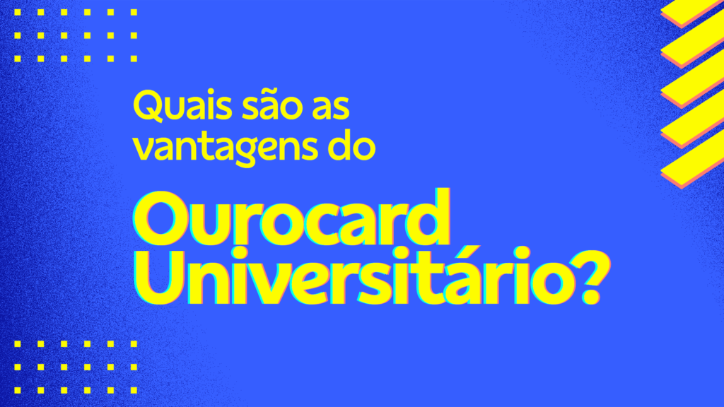 Cartão de Crédito Ourocard Universitário