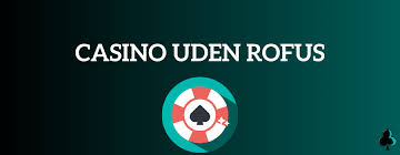 Casino Uden ROFUS Uden Nem - Spil Tidsfordriv uden Bekymringer