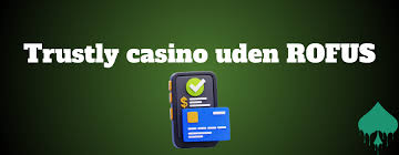 Casino Uden ROFUS Via Trustly - Spil Sikkert og Bekvemt Casino Uden ROFUS Via Trustly - Spil Sikkert og Bekvemt